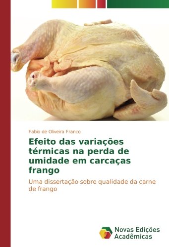 Efeito das variações térmicas na perda de umidade em carcaças frango: Uma dissertação sobre qualidade da carne de frango