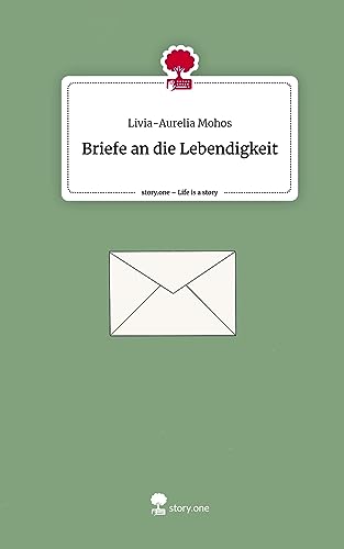 Briefe an die Lebendigkeit. Life is a Story - story.one