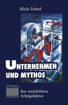 Unternehmen und Mythos: Der unsichtbare Erfolgsfaktor