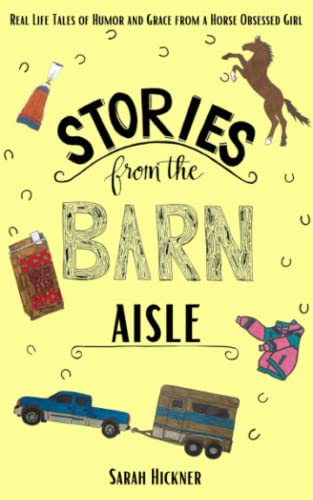 Stories from the Barn Aisle: Real Life Tales of Humor and Grace from a Horse Obsessed Girl