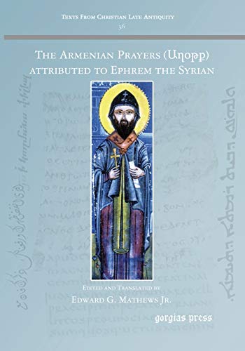 The Armenian Prayers attributed to Ephrem the Syrian (Texts from Christian Late Antiquity, Band 36)