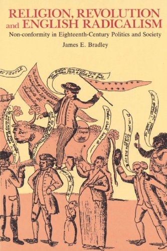 Religion, Revolution and English Radicalism: Non-conformity in Eighteenth-Century Politics and Society