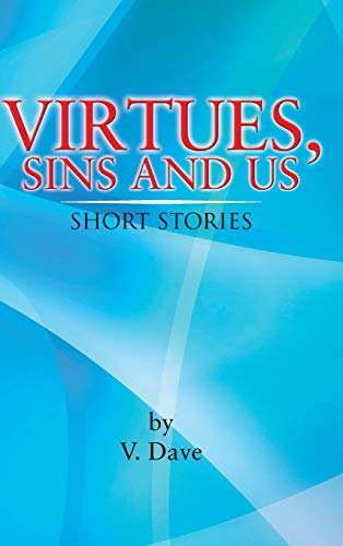 Virtues, Sins and Us: Short Stories