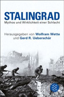 Stalingrad: Mythos und Wirklichkeit einer Schlacht