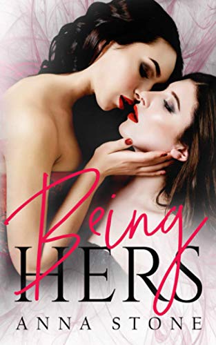 Anna Stone Being Hers (Irresistibly Bound, Band 1)
