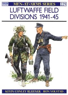 Luftwaffe Field Divisions 1941-45 (Men-at-Arms)