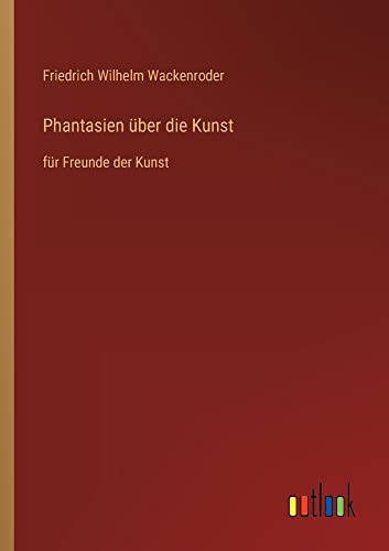Phantasien über die Kunst: für Freunde der Kunst