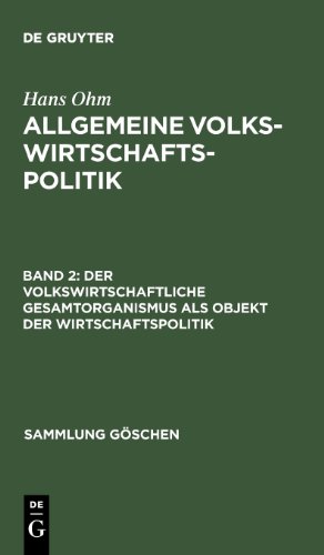 Ohm, Hans: Allgemeine Volkswirtschaftspolitik / Der volkswirtschaftliche Gesamtorganismus als Objekt der Wirtschaftspolitik (Sammlung G Schen)