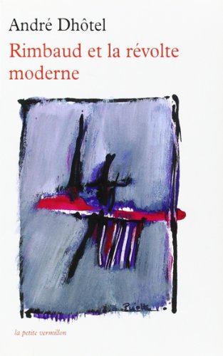 Rimbaud Et La Révolte Moderne (pet Vermillon)