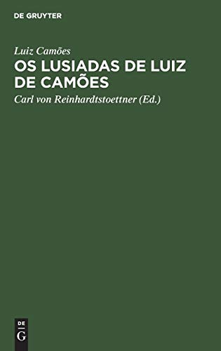 Os Lusiadas de Luiz de Camões: Unter Vergleichung der besten Texte, mit Angabe der bedeutendsten Varianten und einer kritischen Einleitung
