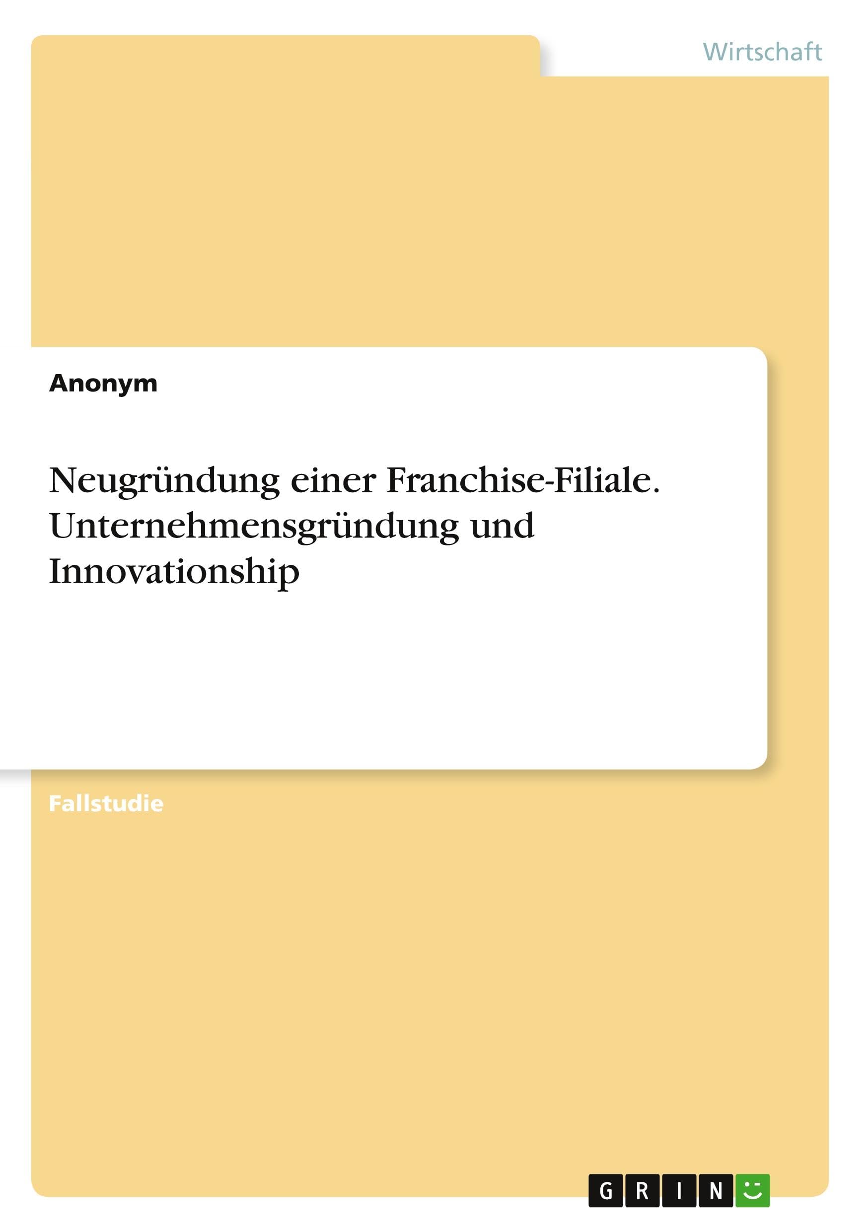 Neugründung einer Franchise-Filiale. Unternehmensgründung und Innovationship