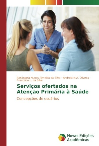 Serviços ofertados na Atenção Primária à Saúde: Concepções de usuários