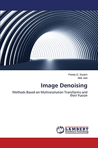 Image Denoising: Methods Based on Multiresolution Transforms and their Fusion