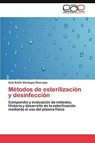 Métodos de esterilización y desinfección: Compendio y evaluación de métodos. Historia y desarrollo de la esterilización mediante el uso del plasma físico