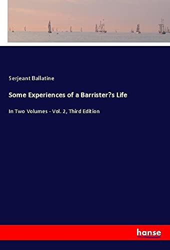 Some Experiences of a Barrister¿s Life: In Two Volumes - Vol. 2, Third Edition
