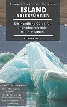 Island Reiseführer - Der handliche Guide für Individualreisende mit Mietwagen: Mit Reise Route, Reisetipps (inkl. Hotels) & Impressionen für den ... inkl. über 10 Reisebilder im Farbdruck