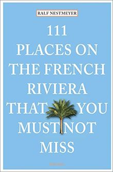 111 Places on the French Riviera that you must not miss