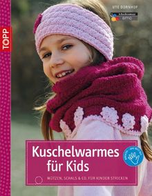 Kuschelwarmes für Kids: Mützen, Schals & Co. für Kinder stricken
