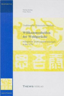 Allergische Erkrankungen in der TCM: "Willkommenheissen der Wohlgerüche"