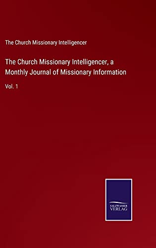 The Church Missionary Intelligencer, a Monthly Journal of Missionary Information: Vol. 1