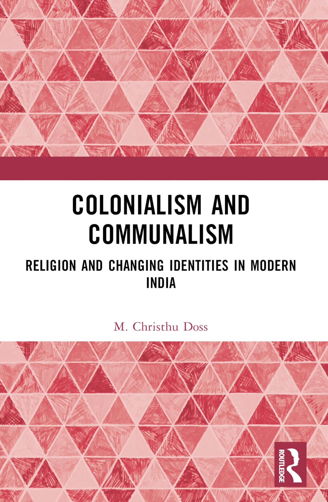 Colonialism and Communalism: Religion and Changing Identities in Modern India