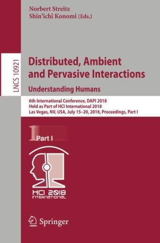Distributed, Ambient and Pervasive Interactions: Understanding Humans (Lecture Notes in Computer Science, Band 10921)