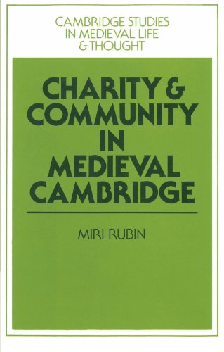 Charity and Community in Medieval Cambridge (Cambridge Studies in Medieval Life and Thought: Fourth Series, Band 4)