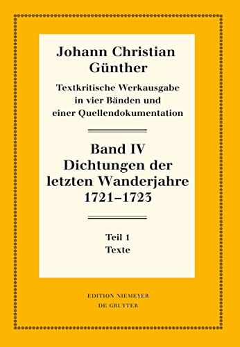 Dichtungen der letzten Wanderjahre 1721-1723: 1: Texte. 2: Nachweise, Erläuterungen und Gesamtverzeichnisse (Neudrucke deutscher Literaturwerke. N. F., 75/76)