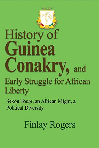 History of Guinea Conakry, and Early Struggle for African Liberty