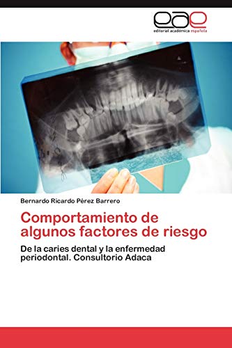 Comportamiento de algunos factores de riesgo: De la caries dental y la enfermedad periodontal. Consultorio Adaca