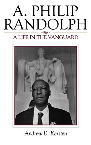 A. Philip Randolph: A Life in the Vanguard (The African American History Series)