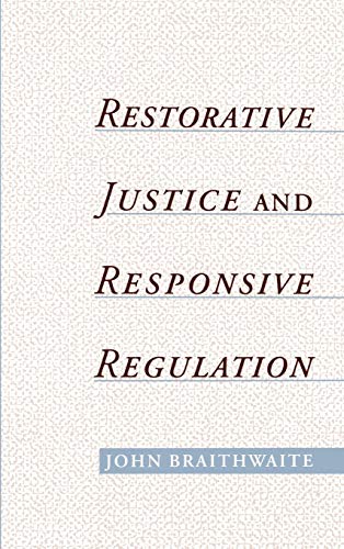 Restorative Justice & Responsive Regulation (Studies in Crime and Public Policy)