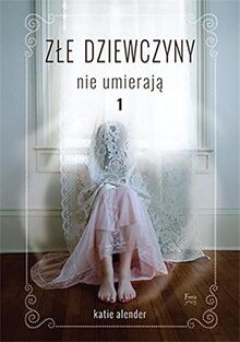 Zle dziewczyny nie umieraja Tom 1 von Alender, Katie | Buch | Zustand sehr gut