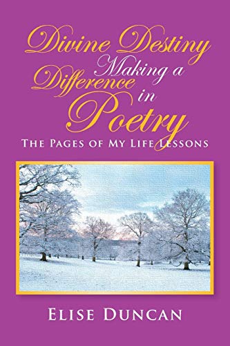 Divine Destiny Making a Difference in Poetry: The Pages of My Life Lessons