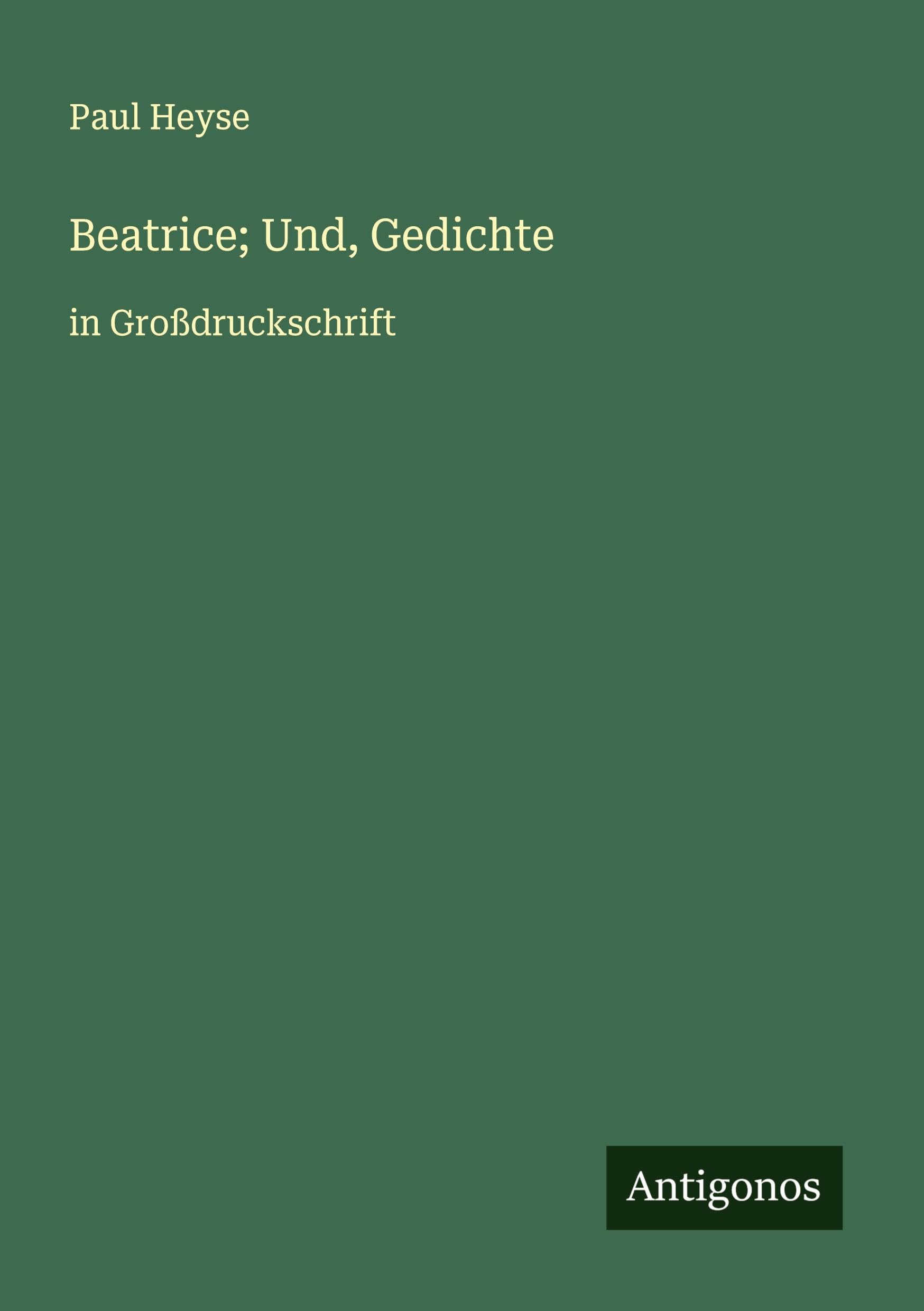 Beatrice; Und, Gedichte: in Großdruckschrift