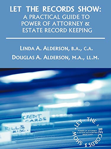 Let The Records Show: A Practical Guide To Power Of Attorney And Estate Record Keeping