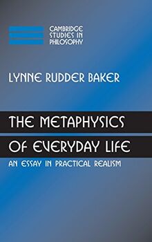 The Metaphysics of Everyday Life: An Essay in Practical Realism (Cambridge Studies in Philosophy)