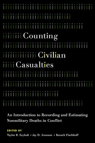Counting Civilian Casualties: An Introduction To Recording And Estimating Nonmilitary Deaths In Conflict (Studies In Strategic Peacebuilding)