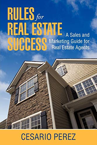 Rules For Real Estate Success: Real Estate Sales And Marketing Guide