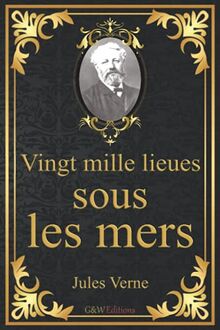 Vingt mille lieues sous les mers: Jules Verne | 15,24cm/22,86cm | Police d'écriture et couleur repos des yeux | G&W Editions | (Annoté)