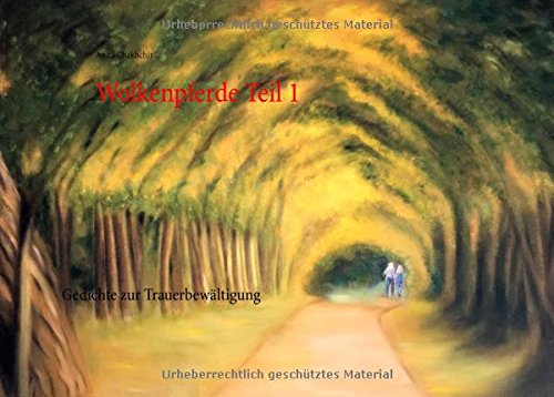 Wolkenpferde Teil 1: Gedichte zur Trauerbewältigung