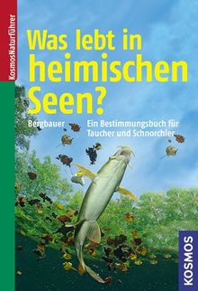 Was lebt in heimischen Seen?: Ein Bestimmungsbuch für Taucher und Schnorchler