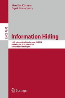 Information Hiding: 14th International Conference, IH 2012, Berkeley, CA, USA, May 15-18, 2012, Revised Selected Papers (Lecture Notes in Computer Science)