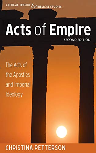 Acts of Empire, Second Edition: The Acts of the Apostles and Imperial Ideology (Critical Theory and Biblical Studies)