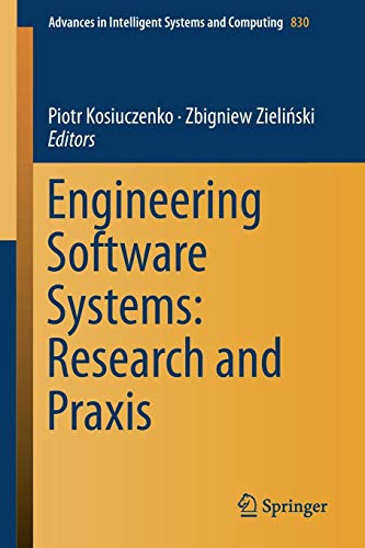 Engineering Software Systems: Research and Praxis (Advances in Intelligent Systems and Computing, Band 830)