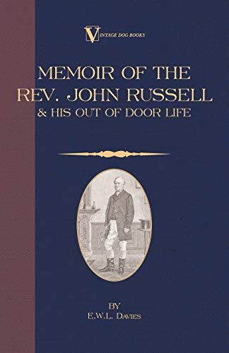 A Memoir of the REV. John Russell and His Out-Of-Door Life (Vintage Dog Books Breed Classic)