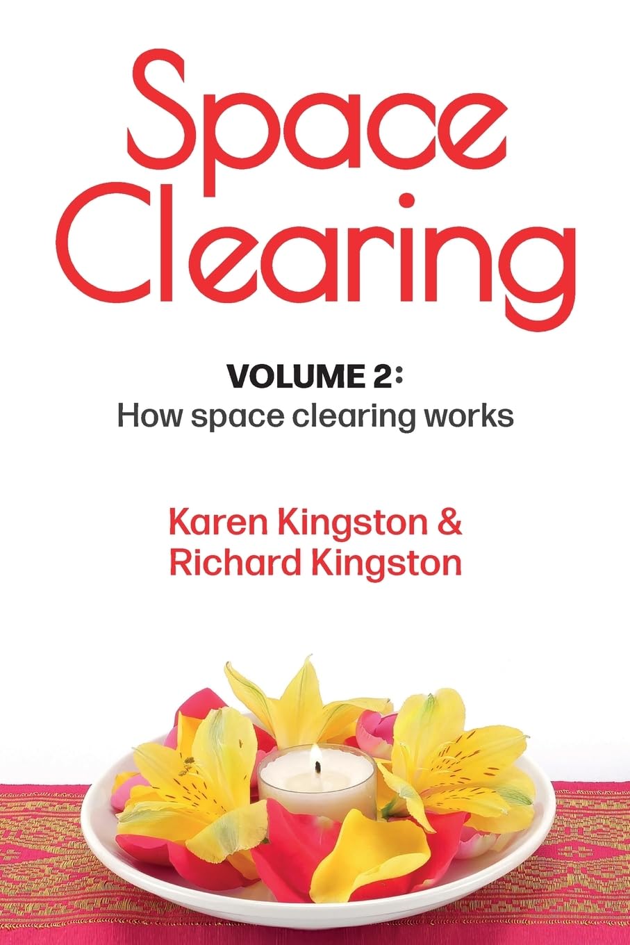 Space Clearing, Volume 2: How space clearing works (Conscious Living Series, Band 2)