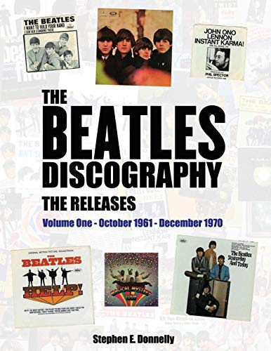 Donnelly, Stephen E The Beatles Discography - The Releases, Volume One - October 1961 - December 1970
