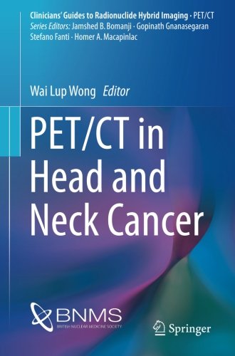 PET/CT in Head and Neck Cancer (Clinicians’ Guides to Radionuclide Hybrid Imaging)