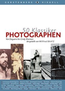 50 Klassiker Photographen: Von Louis Daguerre bis Nobuyoshi Araki